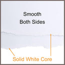 Paper with a tear showing 'Smooth Both Sides' and 'Solid White Core' text.