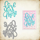 Metal cutting dies with 'love you more' text and a printed version on a floral background.