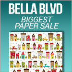 Biggest Paper Sale - Bella Blv