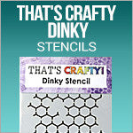 That's Crafty Dinky Stencil