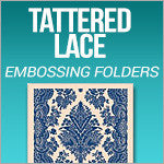 Tattered Lace Embosiing Folders