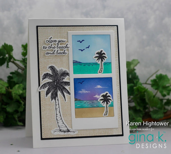 Card with palm tree design and 'Love you to the beach and back' text, featuring Karen Hightower and Gina K. Designs branding.