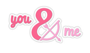Pink 'you & me' text on a white background
