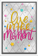 Motivational poster with 'Live in the moment' text on a textured background