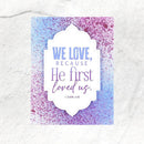 Poster with motivational quote 'We love, because He first loved us' on a textured white background