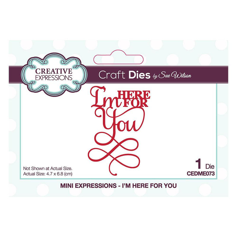 Creative Expressions Craft Dies By Sue Wilson Mini Expressions- I'm Here For You*