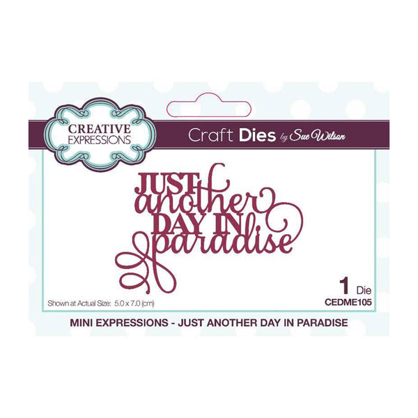 Creative Expressions Craft Die By Sue Wilson - Mini Expressions - Just Another Day In Paradise