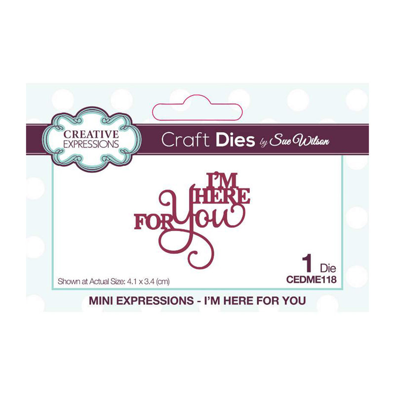 Creative Expressions Craft Die By Sue Wilson - Mini Expressions - I'm Here For You