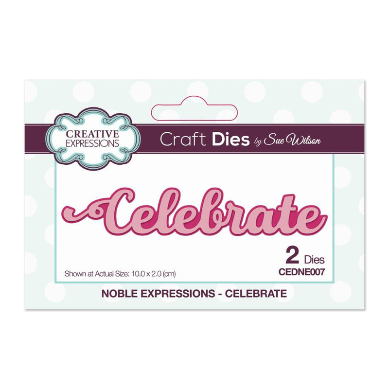 Creative Expressions - Sue Wilson Noble Sentiments Dies, Celebrate*