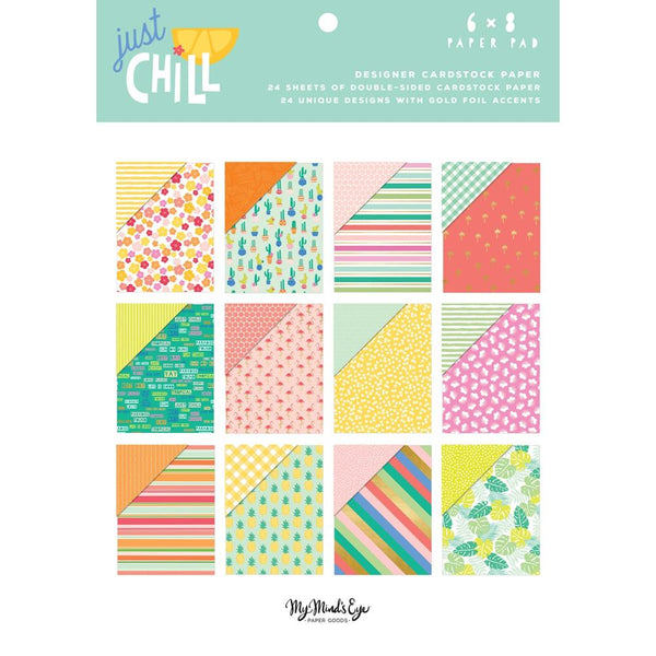 My Minds Eye Double-Sided Paper Pad 6in x 8in 24 pack - Just Chill, 12 Designs/2 Each*